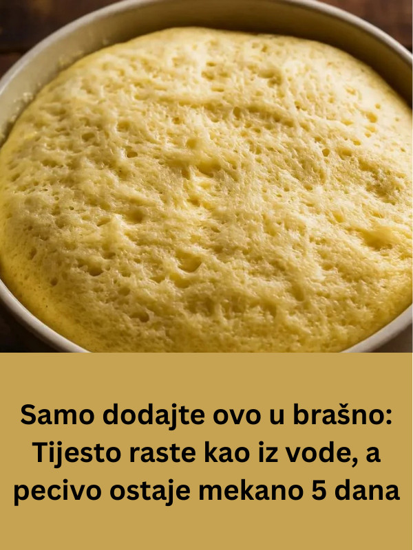 Samo dodajte ovo u brašno: Tijesto raste kao iz vode, a pecivo ostaje mekano 5 dana - content image